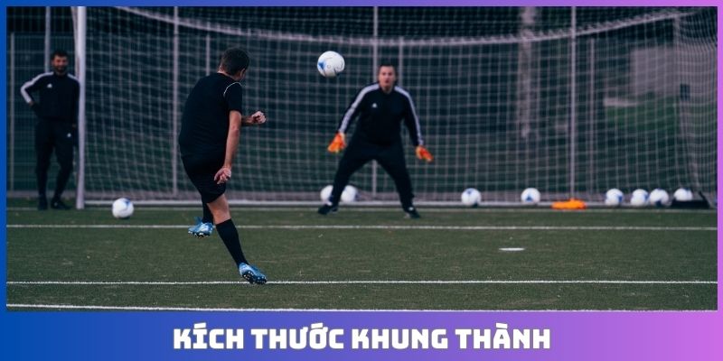 Kích thước khung thành bóng đá 11 người chuẩn FIFA mới nhất